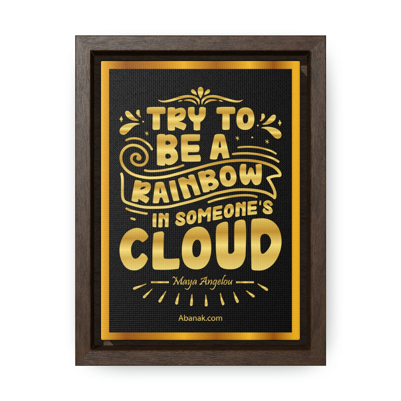Be a Rainbow in Someone's Cloud - Maya Angelou -Motivational Canvas Print