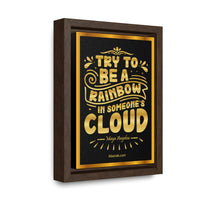 Thumbnail for Be a Rainbow in Someone's Cloud - Maya Angelou - Framed Canvas Print