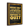 Effort Only Releases Its Reward by Napoleon Hill | Motivational Canvas Print