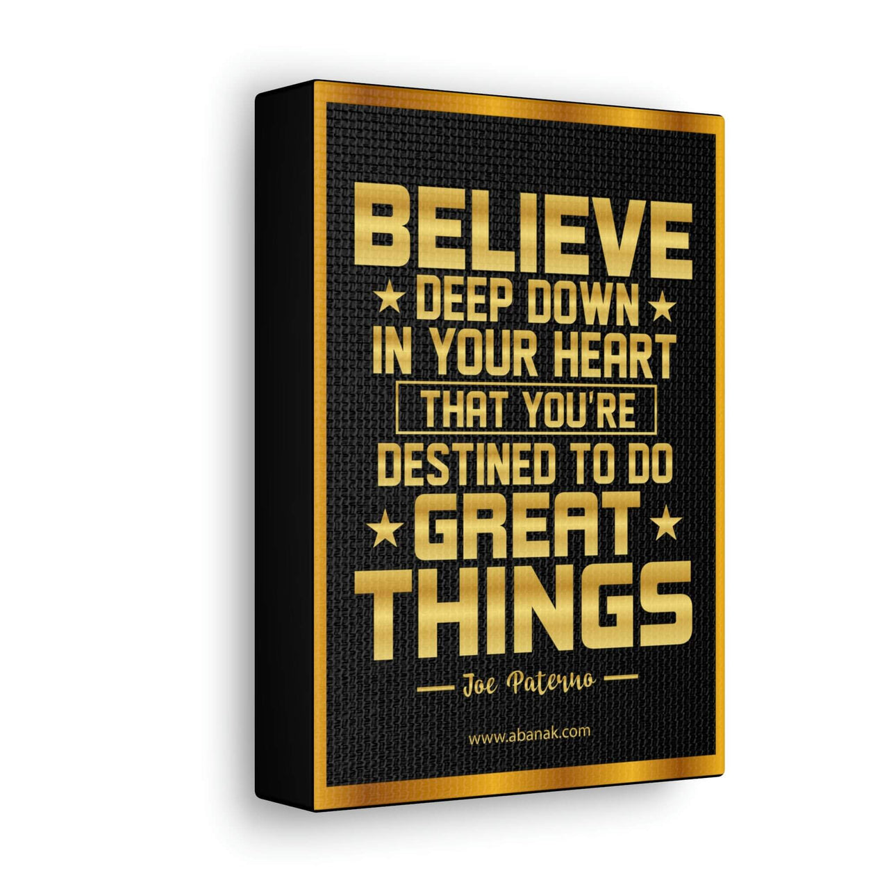 Believe Deep Down - Joe Paterno Quote Motivational Gallery Wrapped Canvas Wall Art | Abanak