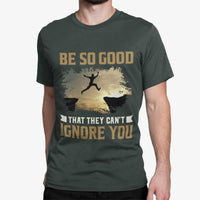 Thumbnail for Be So Good That They Can't Ignore You - Steve Martin Quote - Unisex Tee
