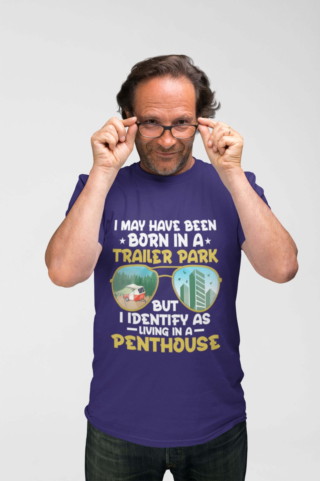 I May Have Been Born In A Trailer Park But I Identify As Living In A Penthouse - Unisex Heavy Cotton T Shirt