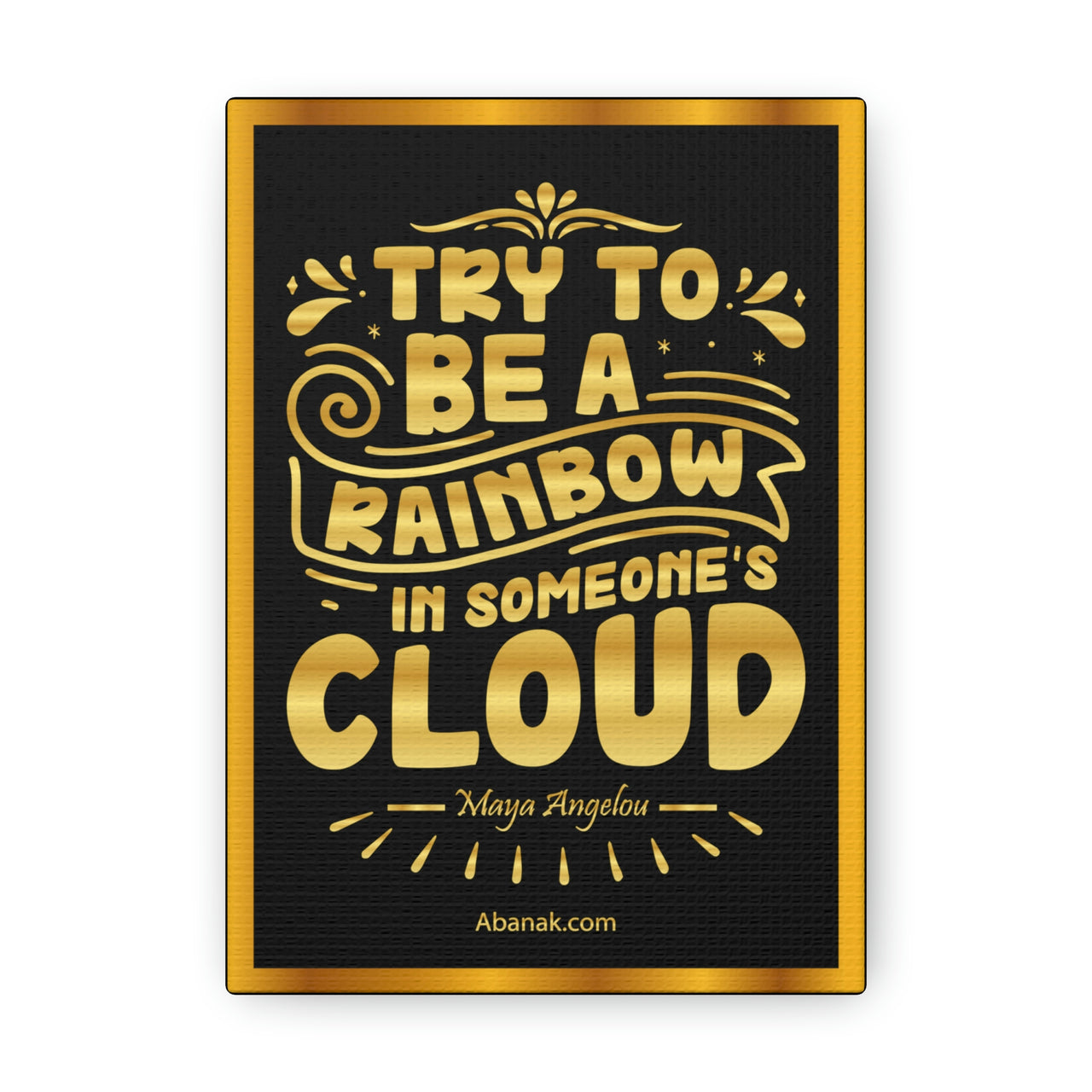 Be a Rainbow in Someone's Cloud - Maya Angelou - Gallery Wrapped Canvas Print