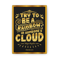 Thumbnail for Be a Rainbow in Someone's Cloud - Maya Angelou - Gallery Wrapped Canvas Print