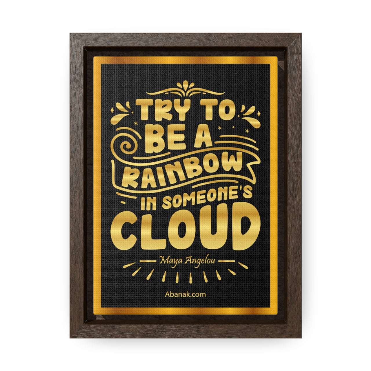 Be a Rainbow in Someone's Cloud - Maya Angelou - Framed Canvas Print