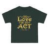 To Love Is To Act - Victor Hugo Quote - Unisex Vintage Tee
