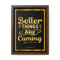 Thumbnail for Better Things Are Coming Motivational Framed Canvas Wall Art | Abanak