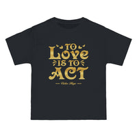 Thumbnail for To Love Is To Act - Victor Hugo Quote - Unisex Vintage Tee